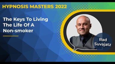 Rad Suvajatz - The Keys for Living the Life of a Non-smokers @Hypnosis Masters Summit