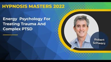 Robert Schwarz Energy Psychology for Treating Trauma and PTSD @Hypnosis Masters Summit