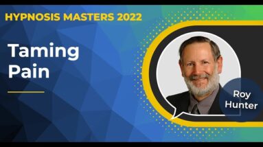 Roy Hunter - Taming Pain @Hypnosis Masters Summit