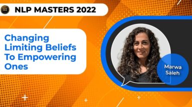 Marwa Saleh - Changing Limiting Beliefs to Empowering Ones @NLP Masters Summit