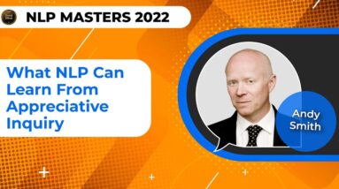 Andy Smith - What NLP Can Learn From Appreciative Inquiry @NLP Masters Summit