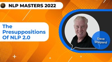 Dave Shephard - The Presuppositions Of NLP 2.0 @NLP Masters Summit