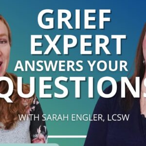 Grief Expert Answers Your Questions About Grief and Loss