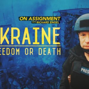 On Assignment with Richard Engel: Ukraine - Freedom or Death