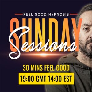 Sunday Sessions - 30 mins of feel good hypnosis